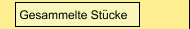  Gesammelte Stücke