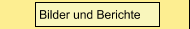 Bilder und Berichte