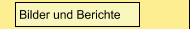 Bilder und Berichte