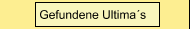 Gefundene Ultima&acute;s 