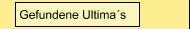 Gefundene Ultima&acute;s 